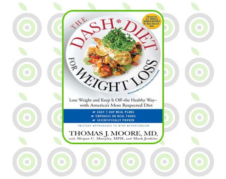 The DASH Diet for Weight Loss: Lose Weight and Keep It Off--the Healthy Way--with America's Most Respected Diet