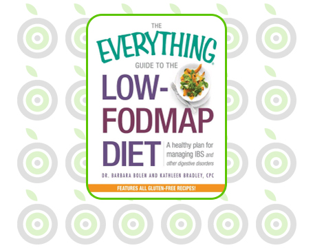 The Everything Guide To The Low-FODMAP Diet: A Healthy Plan for Managing IBS and Other Digestive Disorders