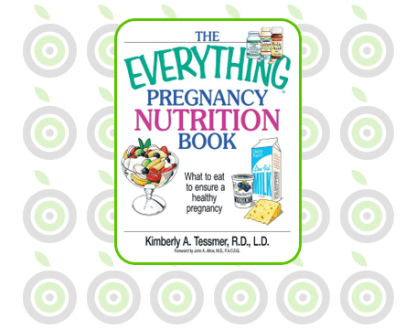 The Everything Pregnancy Nutrition Book: What To Eat To Ensure A Healthy Pregnancy